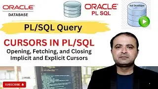 PLSQL Cursors : CURSORS IN PL/SQL | Opening, Fetching, and Closing Implicit and Explicit Cursors