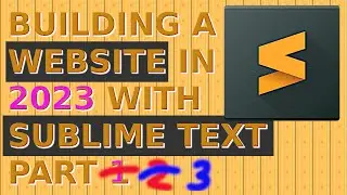 Building a Website in 2023 with Sublime Text Part 3