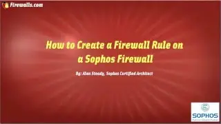 Sophos SG Firewall Essentials: How to Create Firewall Rule
