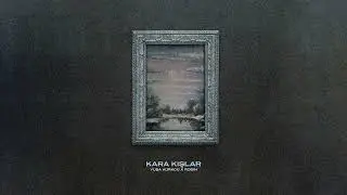 Yuşa Kürkcü X Robin - Kara Kışlar (Offical Audio)