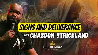 Chazdon Strickland: Signs and Deliverance