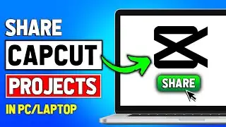 How to Share CapCut Projects in PC 2024 (Updated)
