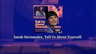 Sarah Hernandez, Tell Us About Yourself. | Tell Us About Yourself