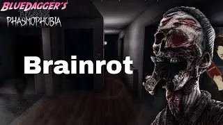 Phasmophobia but we have brainrot