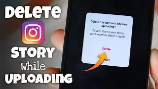 How to Delete Instagram Story While Uploading