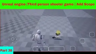 Unreal engine |Third person shooter game | Add Scope