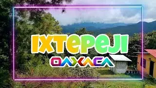 IXTEPEJI / SIERRA NORTE DE OAXACA