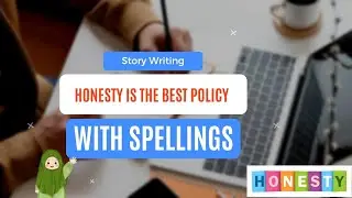 Story on Honesty is the best Policy in english | Honesty is the best Policy | Honesty with Spelling