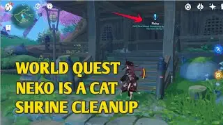 NEKO IS A CAT : SHRINE CLEANUP WORLD QUEST | GENSHIN IMPACT