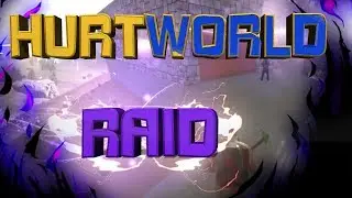 Hurtworld - Рейд