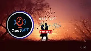 Tujhse Mila | Official Song | Geet GPT Originals