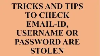 Trips And Tricks To Check  Email-Id ,Username Or Password Are Stolen Or Not
