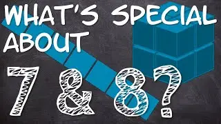 What's Special about 7 and 8?