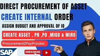 Procurement to Pay Process in case of Direct Procurement of Asset in SAPII IO ,ASSET,PR,PO,MIGO,MIRO