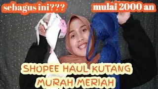 SHOPEE HAUL DALEMAN MURAH MERIAH KUALITAS PREMIUM start 2000 an aja