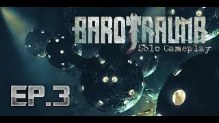 Barotrauma Solo Gameplay | Ep.3  -  Troublesome Doors!