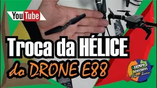 TROCA DA HÉLICE DO DRONE-E88.
