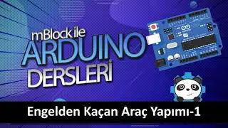 mBlock ile Arduino Dersleri 16 - Engelden Kaçan Araç Yapımı -1
