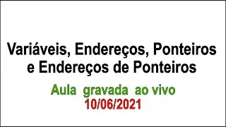 Variáveis, Endereços, Ponteiros e Endereços de Ponteiros