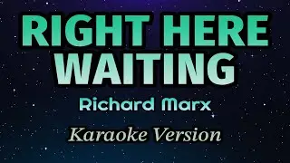 Richard Marx - Right Here Waiting (Karaoke Version) | with a wide piano instrument