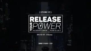 Release Your Power podcast | Episode 12 | Hosted by Illusxry