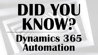 Automation in Microsoft Dynamics 365 CRM - Did You Know?