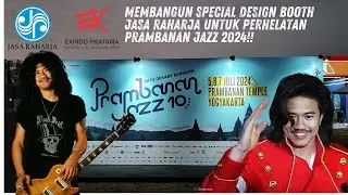 PRAMBANAN JAZZ FESTIVAL 2024!! MEMBANGUN SPECIAL DESIGN BOOTH UNTUK JASA RAHARJA!! #prambananjazz