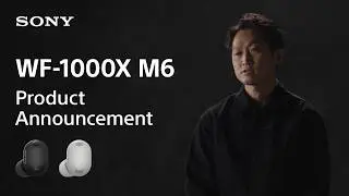 New Earbuds WF-1000XM6 Announcement
