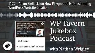 #122 – Adam Zielinski on How Playground Is Transforming WordPress Website Creation