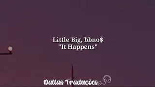 Little Big, bbno$ - It Happens [Tradução]