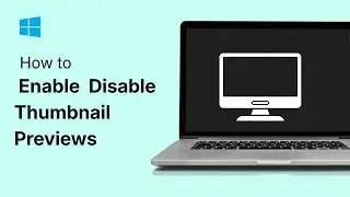 How to Enable or Disable Thumbnail Previews Not Working Windows 10