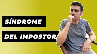 Síndrome del impostor: cómo lo viví y qué aprendí