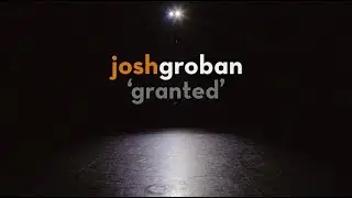 Josh Groban - Granted (Official Lyric Video)