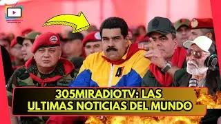 305MIRADIOTV: LAS Ultimas Noticias deL MUNDO HOY
