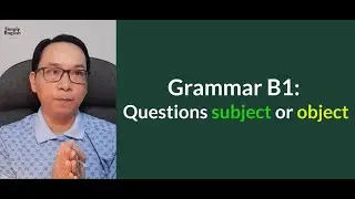 Grammar B1: Questions subject or object - Simple English # 91