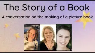 THE STORY OF A BOOK: A Conversation on the Making of a Picture Book