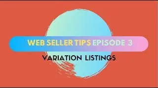 Web Seller Tips e03 - Variation Listings