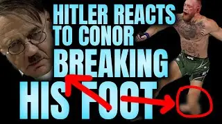 Hitler Reacts to Conor McGregor Breaking His Foot...