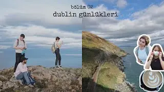dublin günlükleri | biraz şehirden uzaklaşıyoruz