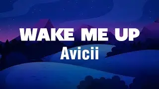 WAKE ME UP - Avicii (Lyrics)