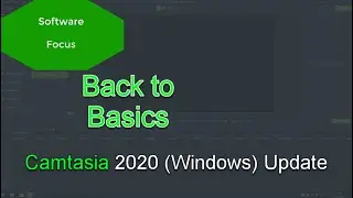 Software Focus - Back to Basics: Camtasia 2020 (PC) Update