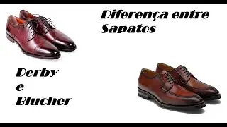 Diferença entre os sapatos Derby e Blucher!