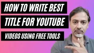 How To Write Best Title For Youtube Videos Using Free Tools