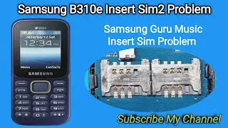Samsung B310e Insert Sim2 Problem Solution,