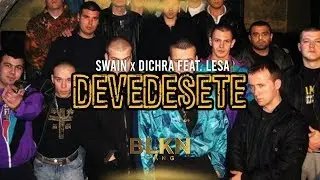 SWAIN & DICHRA FEAT. LESA - DEVEDESETE (VIDEO)