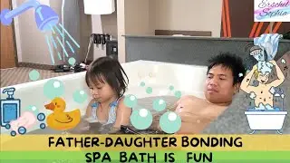 Father-Daughter Spa Bath Bonding - Part 1 