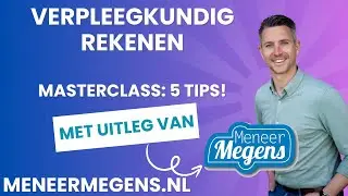 Masterclass: 5 Tips voor Verpleegkundig Rekenen met Meneer Megens