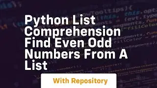 Python list comprehension find even odd numbers from a list