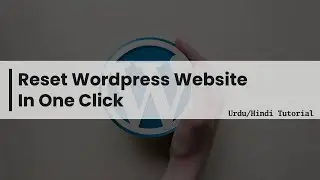 How to Reset Wordpress Website in One Click | Urdu/ Hindi Wordpress Tutorials 2022