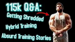 Getting Shredded, Arm Growth Tips, Hybrid Training and Crazy Training Stories (115k Q&A)